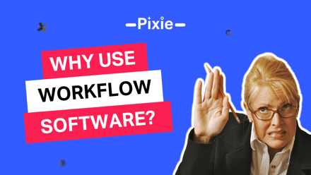 Why should you use accounting workflow software? (and how to choose one) - Pixie