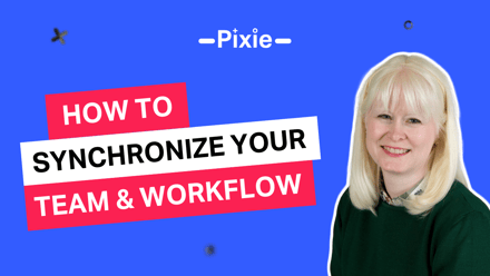 Stop the chaos: How to synchronize your team and workflow - Pixie
