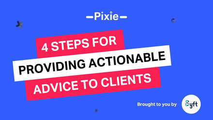 Specificity is key: how to provide actionable advice to clients - Pixie