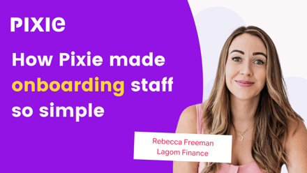 How Pixie made onboarding staff so simple for Lagom Finance - Pixie
