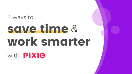 4 Ways Pixie Can Help Remote Accounting Teams Save Time & Work Smarter - Pixie