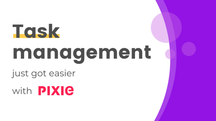 Task management just got easier - Pixie