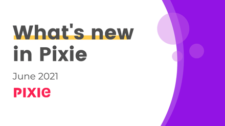 What's new in Pixie? Direct Xama integration, task labels in templates, links in custom fields and more! - Pixie