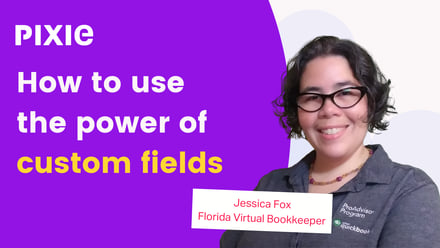 How the power of custom fields revolutionised how I get my monthly bookkeeping work done - Pixie