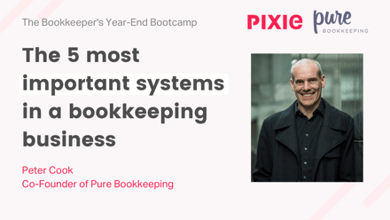 Bookkeeper's Year End Bootcamp - The 5 most important systems in a bookkeeping business - Pixie