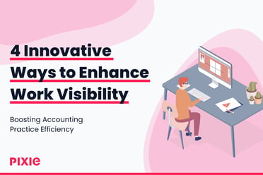 4 Innovative Ways to Enhance Work Visibility: Boosting Accounting Practice Efficiency