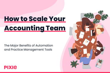 How to Scale Your Accounting Team? - The Major Benefits of Automation