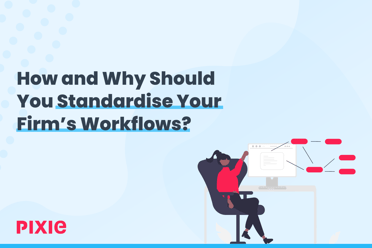 Standardising Workflows: How and Why — Pixie