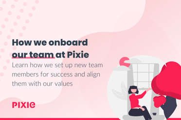 How we onboard our team at Pixie