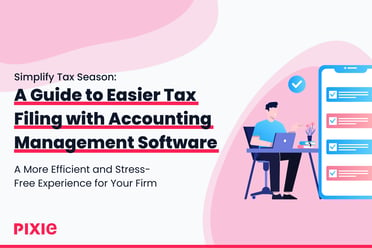 A Guide to Easier Tax Filing with Practice Management Software - Pixie